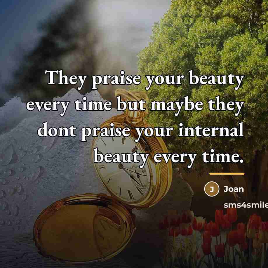 “They praise your beauty every time but maybe they dont…” quote by Joan
