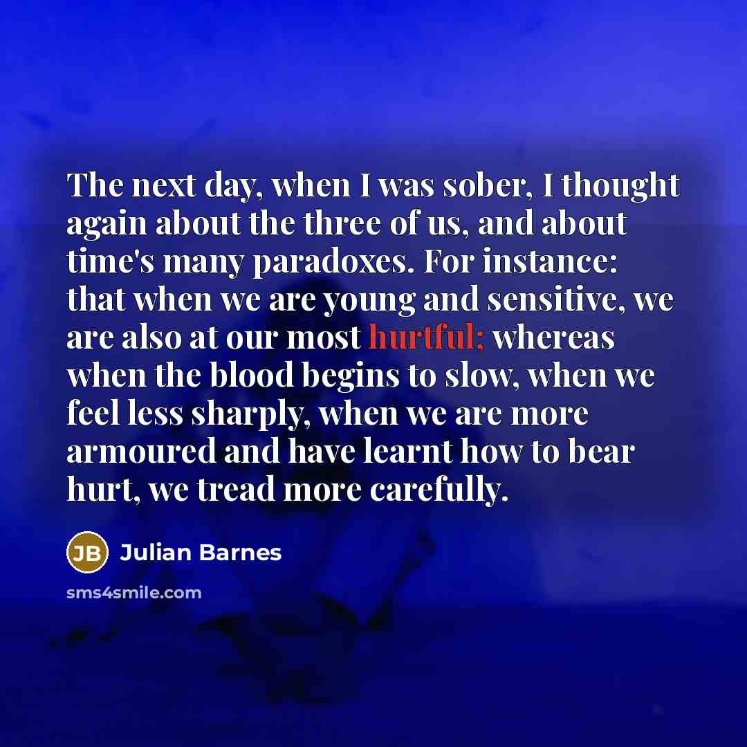 “The next day, when I was sober, I thought again…” quote by Julian Barnes