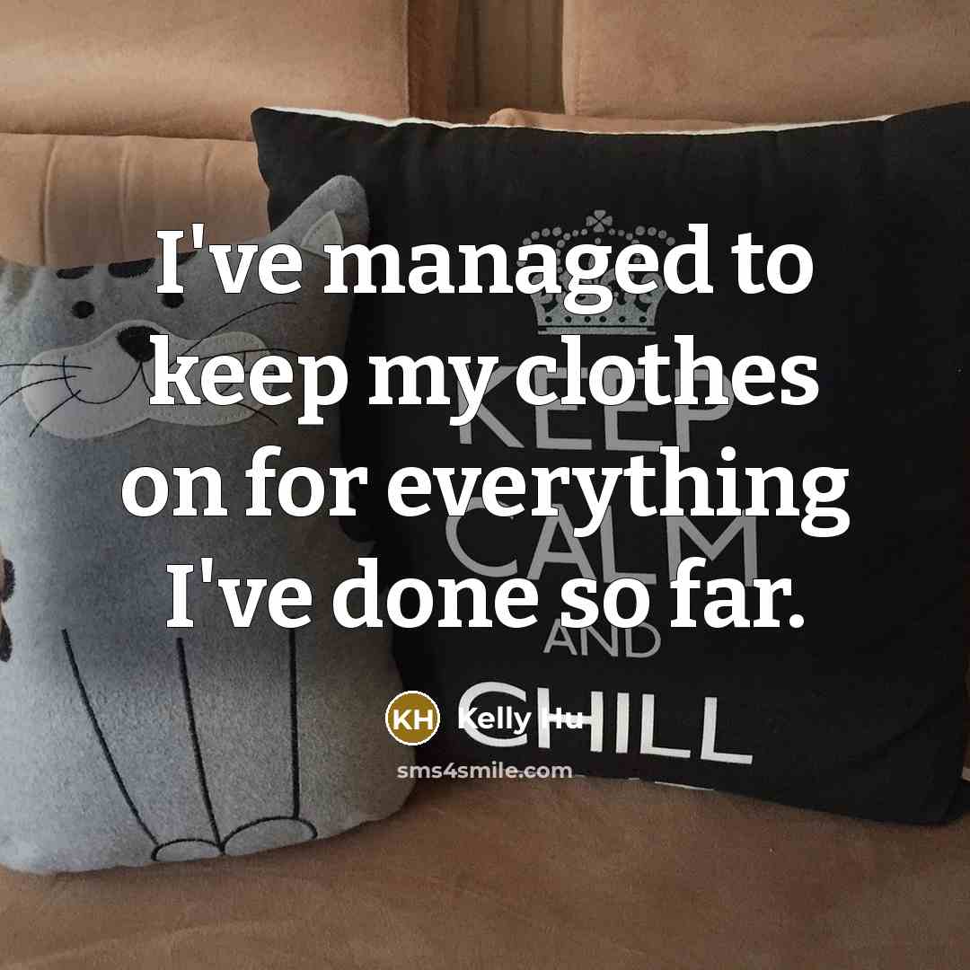 “I've managed to keep my clothes on for everything I've…” quote by Kelly Hu