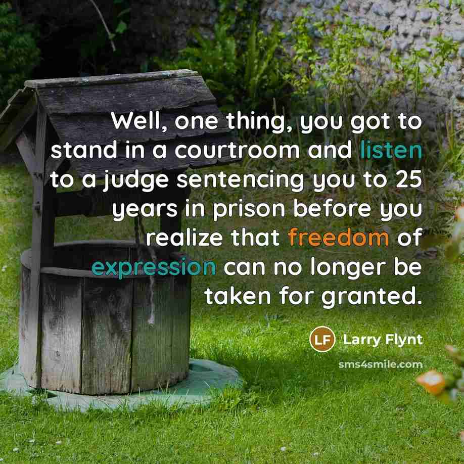 “Well, one thing, you got to stand in a courtroom…” quote by Larry Flynt