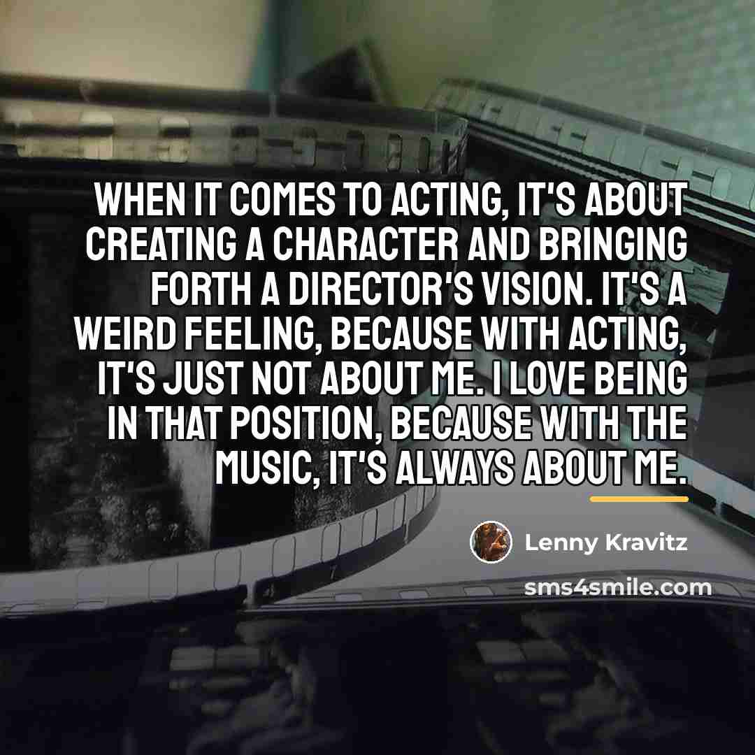 “When it comes to acting, it's about creating a character…” quote by Lenny Kravitz