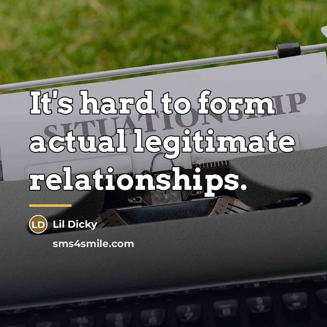 “It's hard to form actual legitimate relationships.…” quote by Lil Dicky