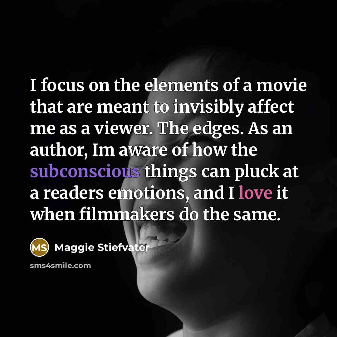 “I focus on the elements of a movie that are…” quote by Maggie Stiefvater