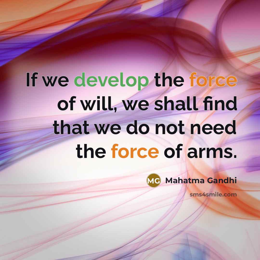 “If we develop the force of will, we shall find…” quote by Mahatma Gandhi