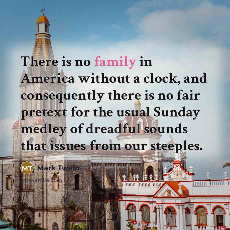 “There is no family in America without a clock, and…” quote by Mark Twain