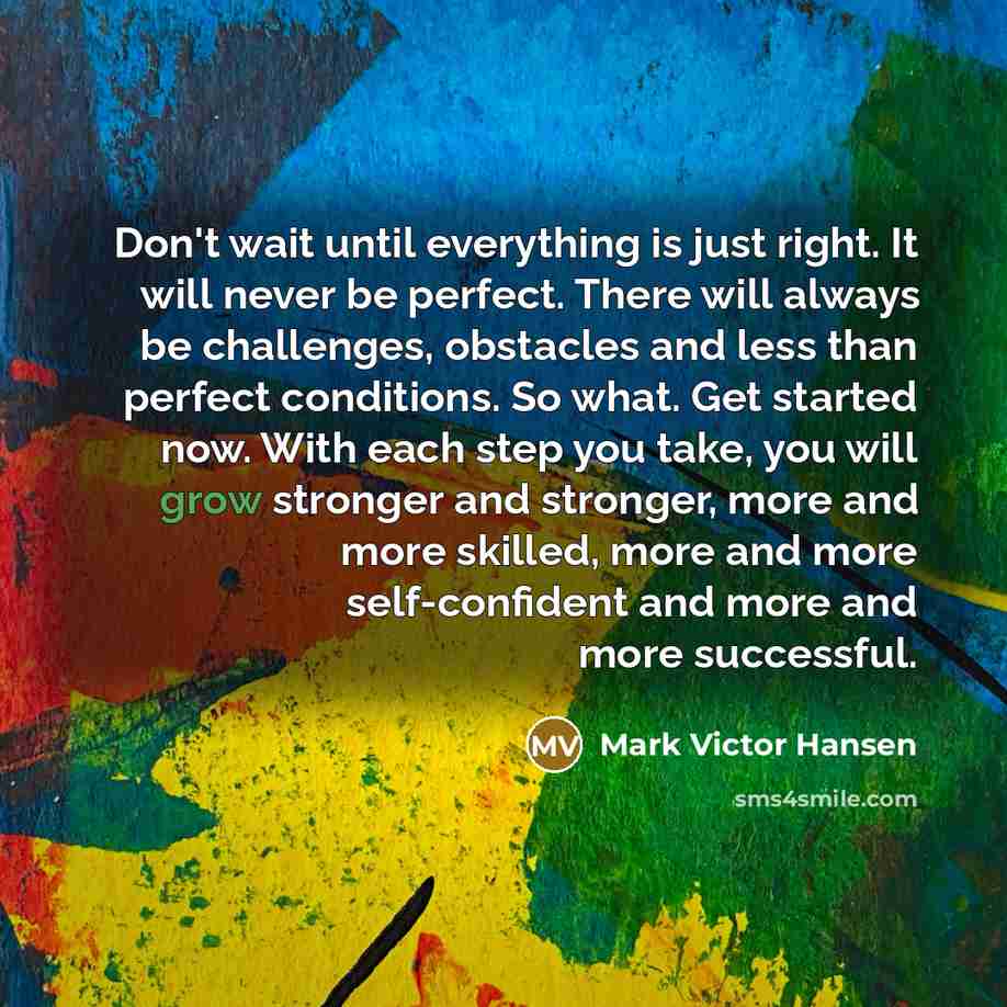 “Don't wait until everything is just right. It will never…” quote by Mark Victor Hansen