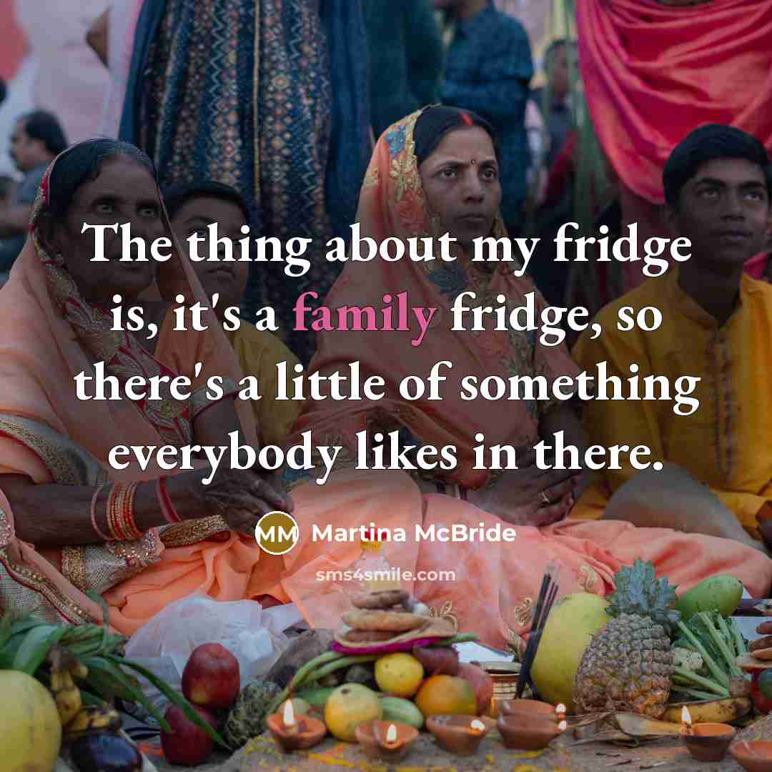 “The thing about my fridge is, it's a family fridge,…” quote by Martina McBride