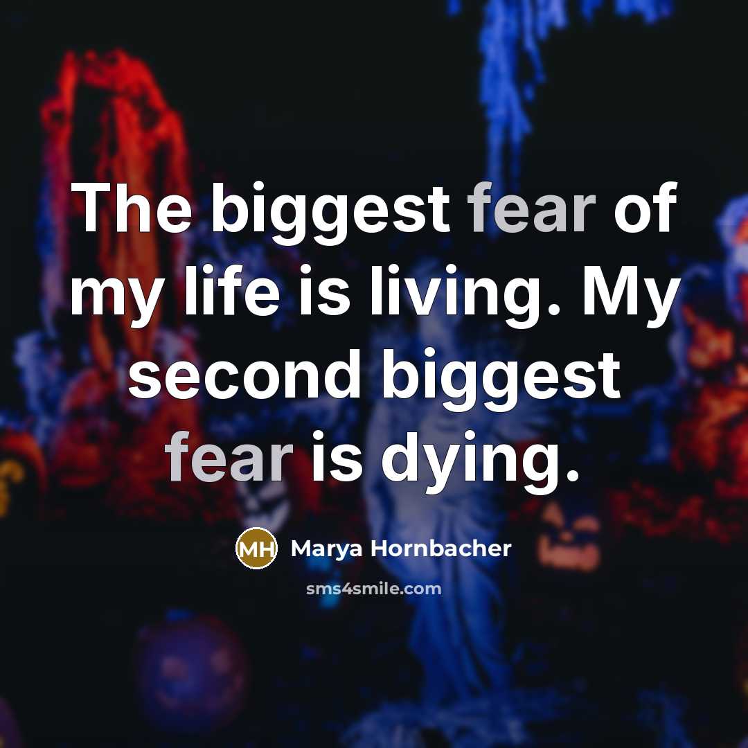 “The biggest fear of my life is living. My second…” quote by Marya Hornbacher