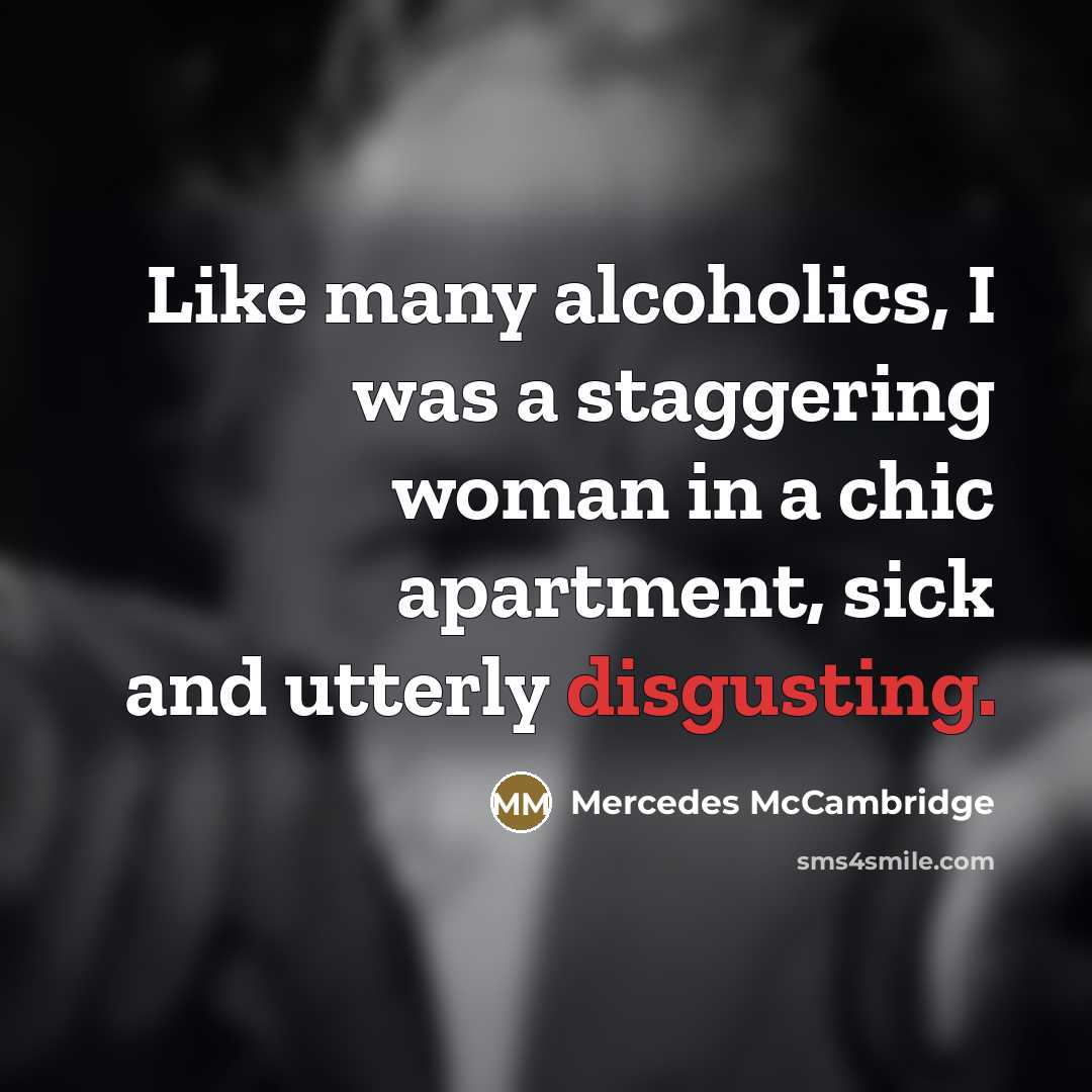 “Like many alcoholics, I was a staggering woman in a…” quote by Mercedes McCambridge