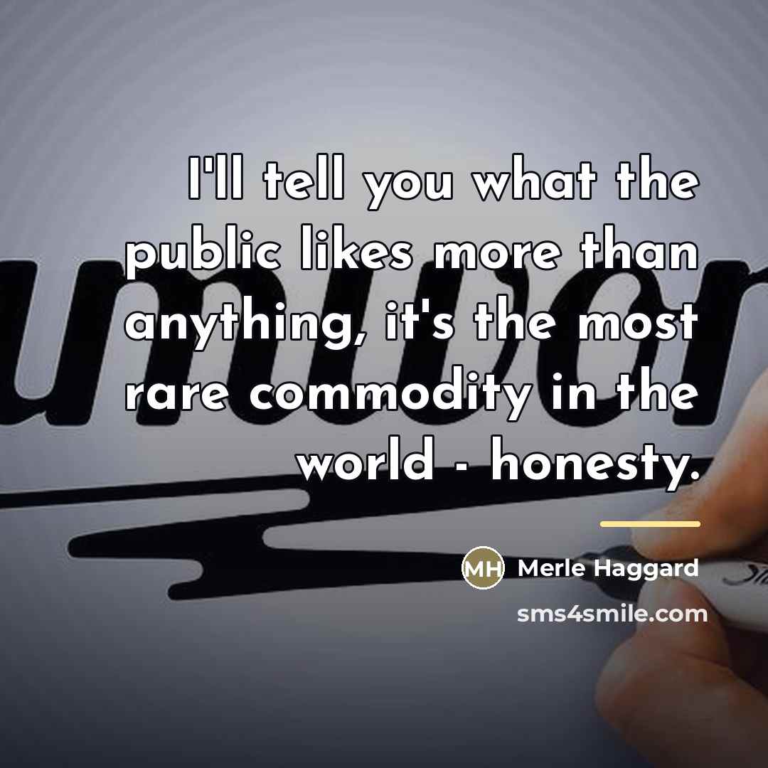 “I'll tell you what the public likes more than anything,…” quote by Merle Haggard