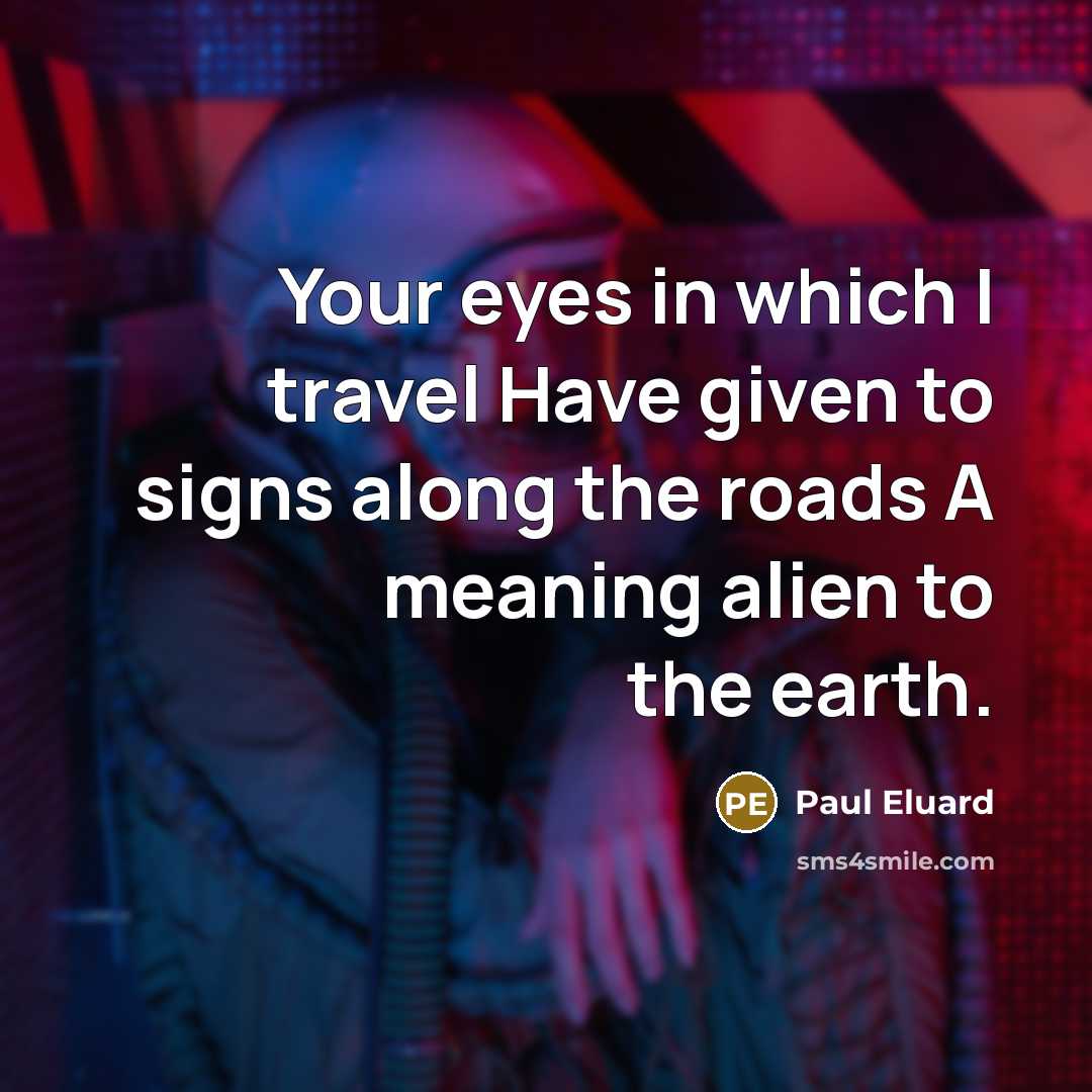“Your eyes in which I travel Have given to signs…” quote by Paul Eluard