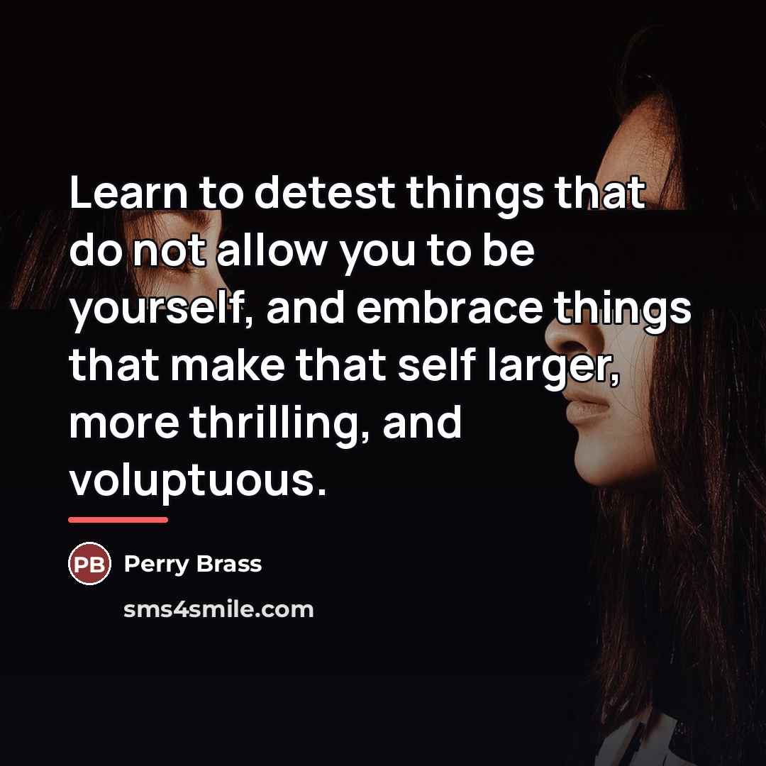 “Learn to detest things that do not allow you to…” quote by Perry Brass