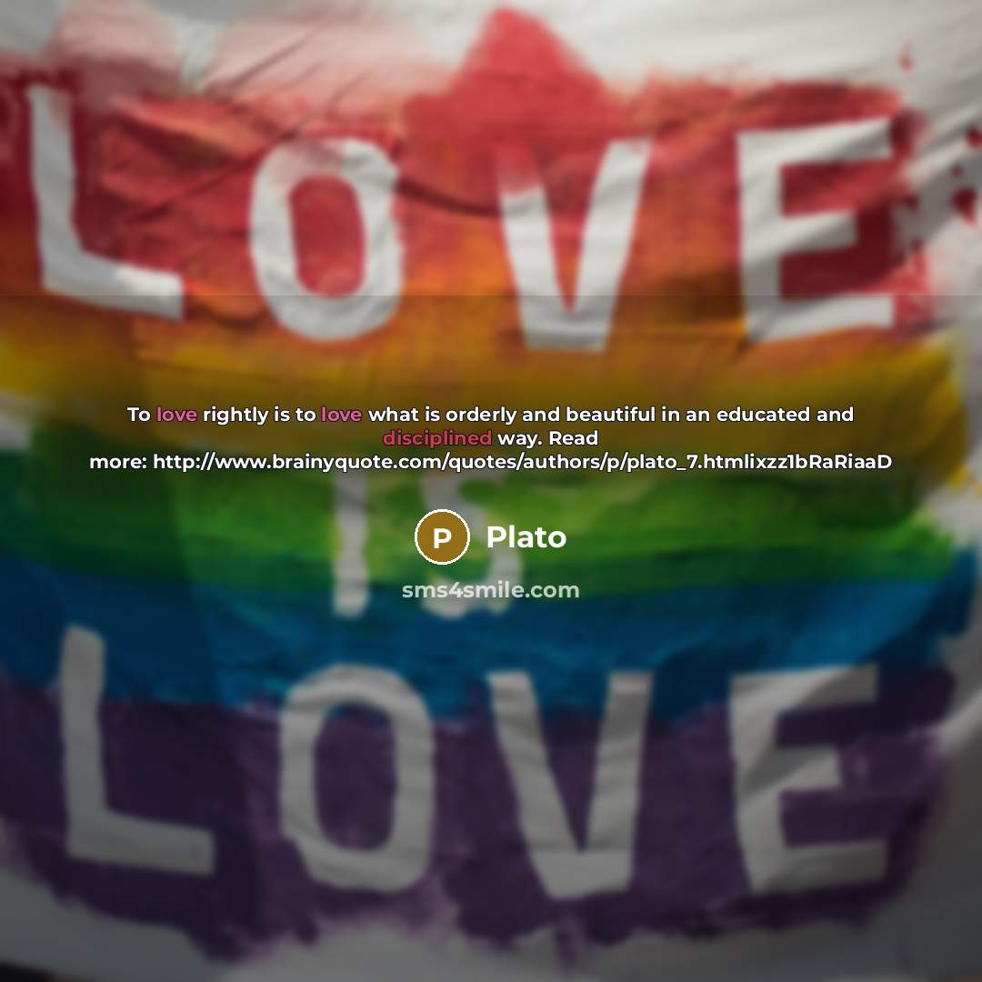 “To love rightly is to love what is orderly and…” quote by Plato