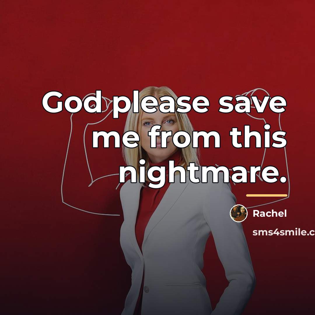 “God please save me from this nightmare.…” quote by Rachel