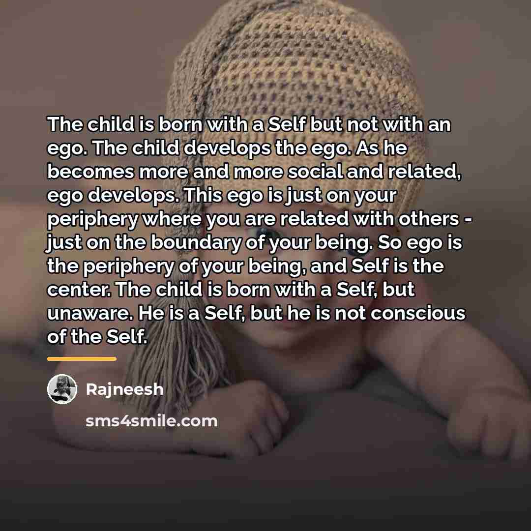 “The child is born with a Self but not with…” quote by Rajneesh