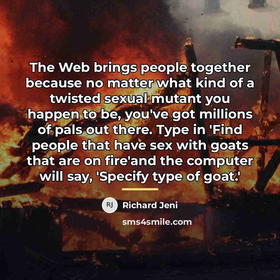 “The Web brings people together because no matter what kind…” quote by Richard Jeni