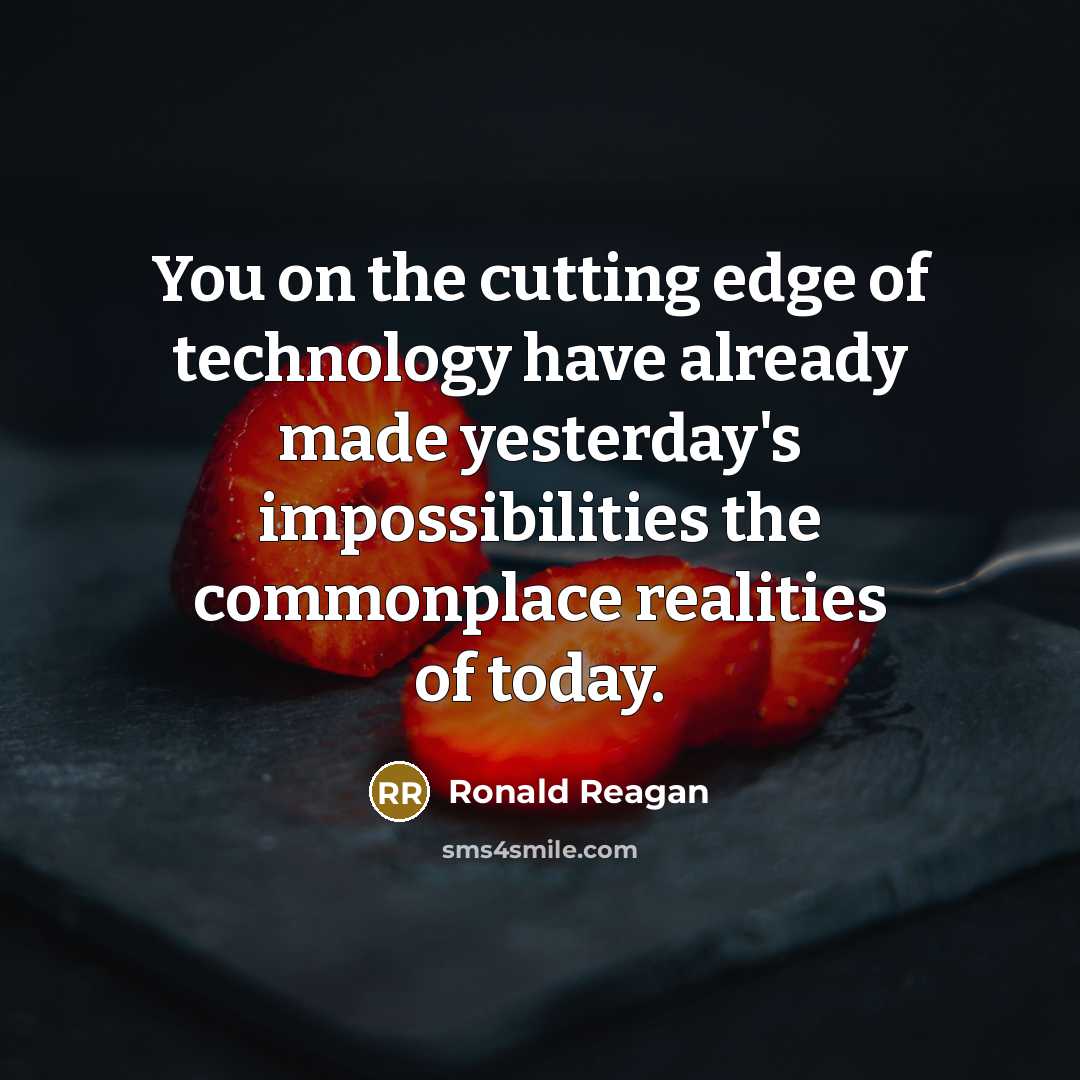 “You on the cutting edge of technology have already made…” quote by Ronald Reagan