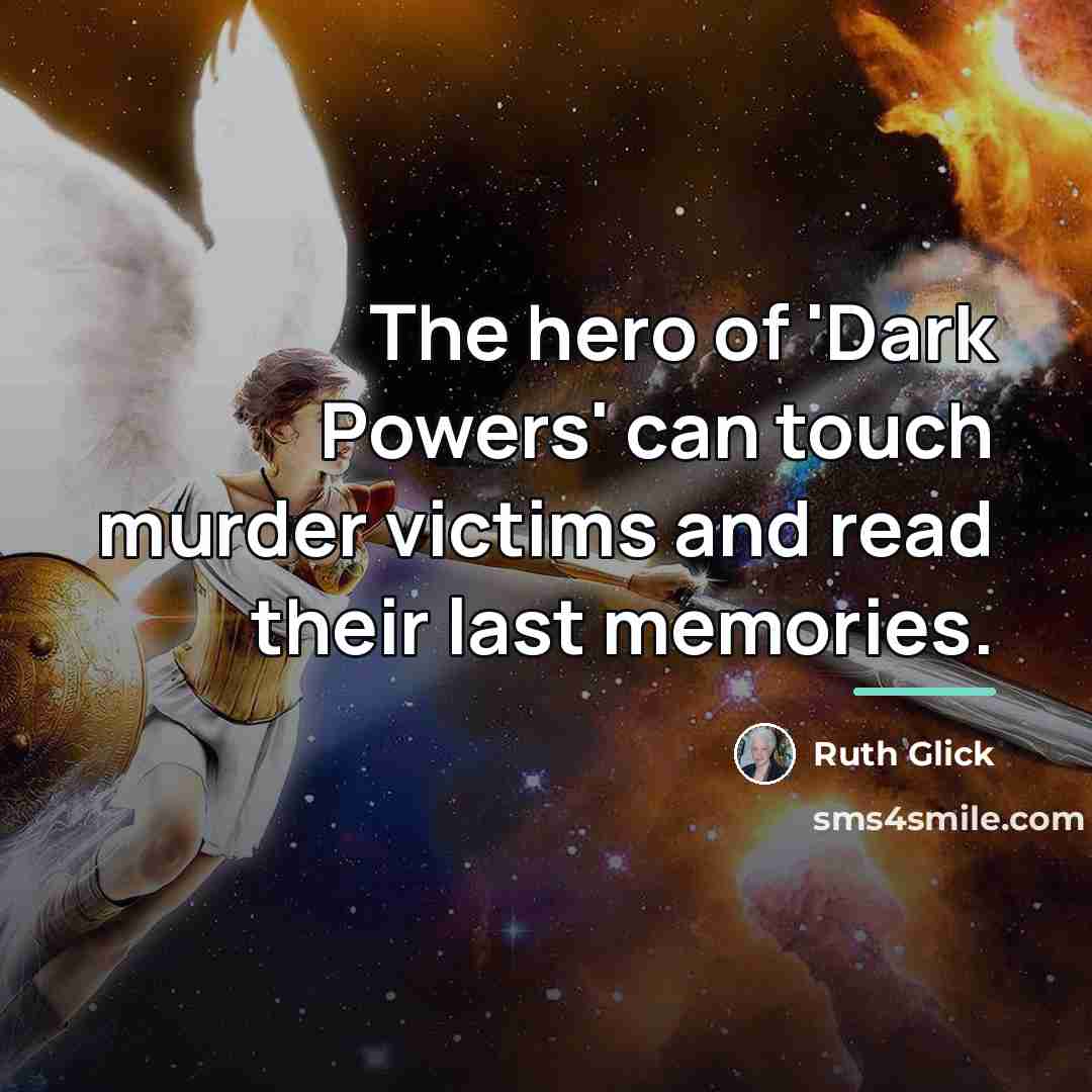 “The hero of 'Dark Powers' can touch murder victims and…” quote by Ruth Glick