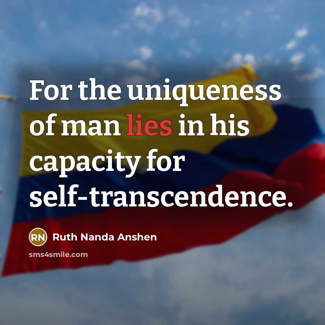 “For the uniqueness of man lies in his capacity for…” quote by Ruth Nanda Anshen
