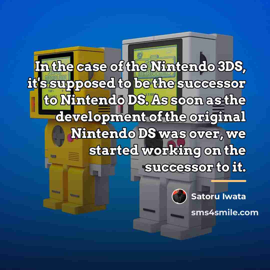 “In the case of the Nintendo 3DS, it's supposed to…” quote by Satoru Iwata