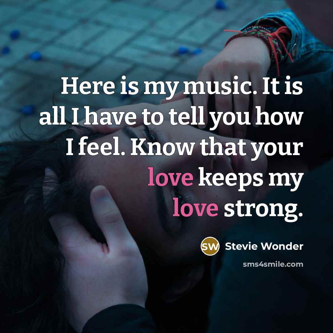 “Here is my music. It is all I have to…” quote by Stevie Wonder