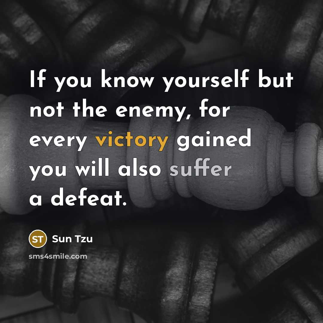 “If you know yourself but not the enemy, for every…” quote by Sun Tzu