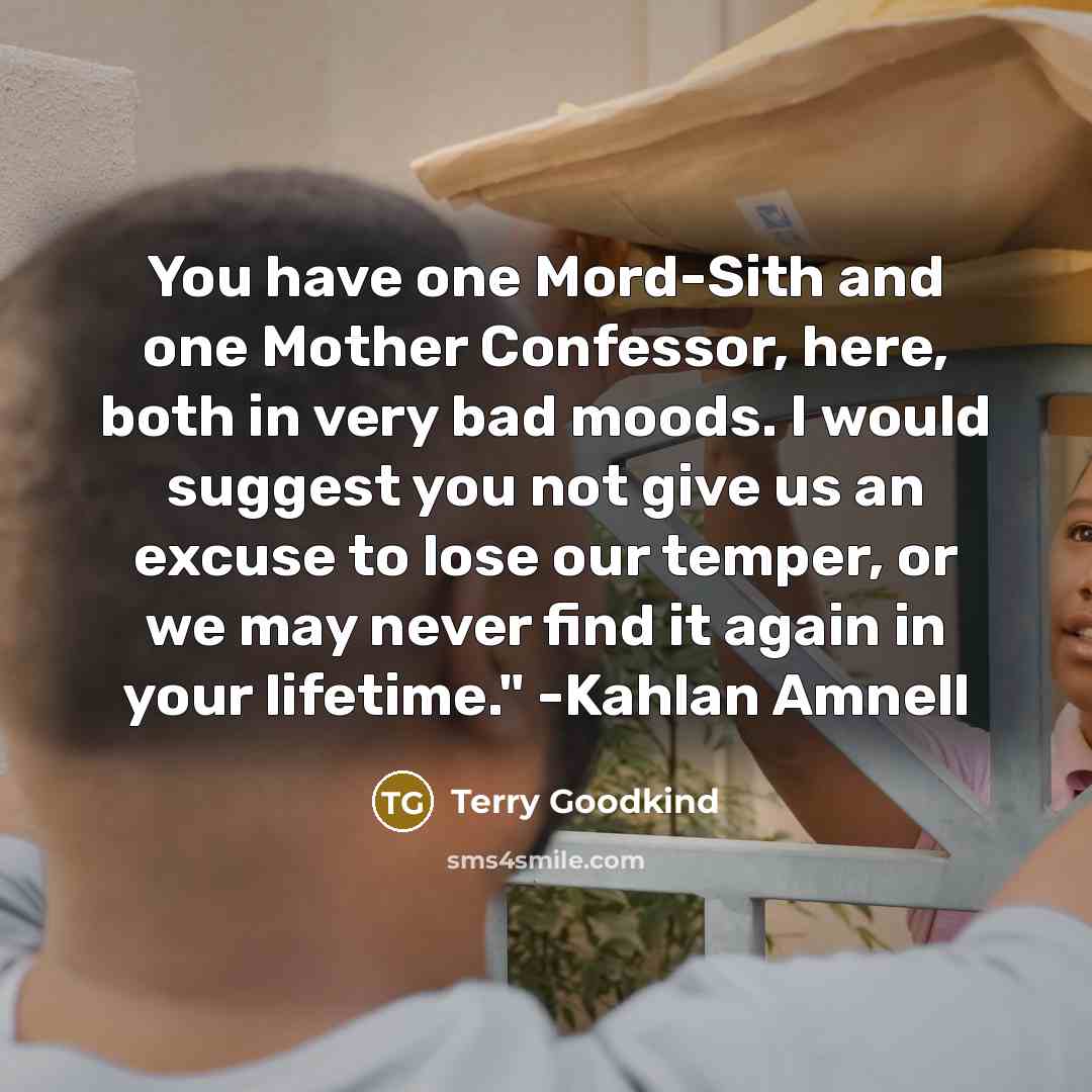 “You have one Mord-Sith and one Mother Confessor, here, both…” quote by Terry Goodkind