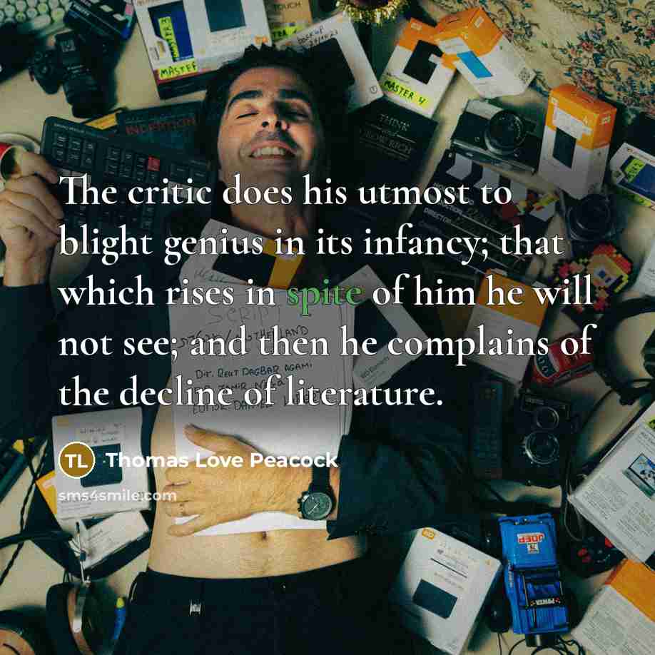 “The critic does his utmost to blight genius in its…” quote by Thomas Love Peacock
