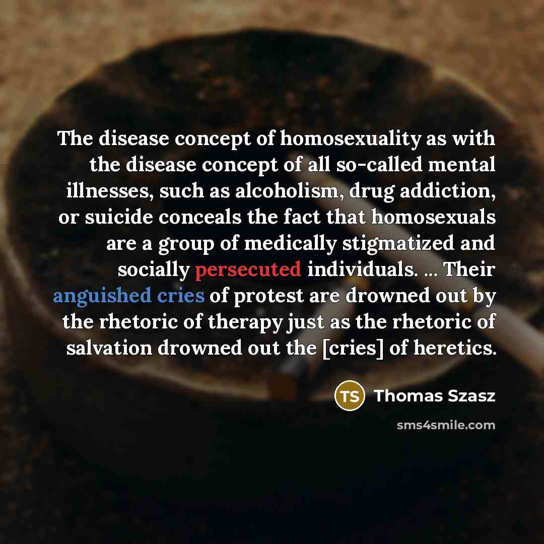 “The disease concept of homosexuality as with the disease concept…” quote by Thomas Szasz