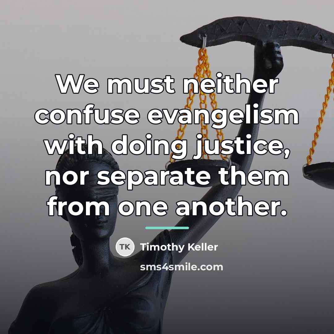 “We must neither confuse evangelism with doing justice, nor separate…” quote by Timothy Keller