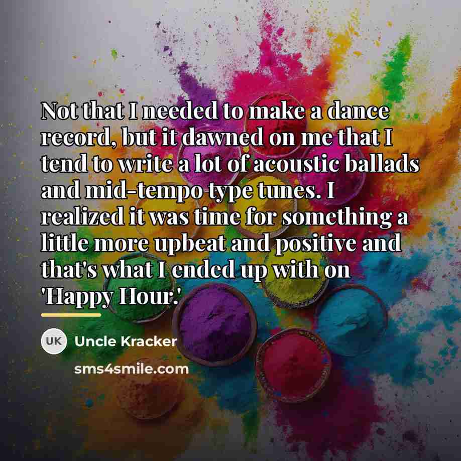 “Not that I needed to make a dance record, but…” quote by Uncle Kracker