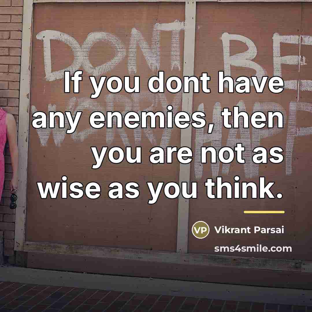 “If you dont have any enemies, then you are not…” quote by Vikrant Parsai