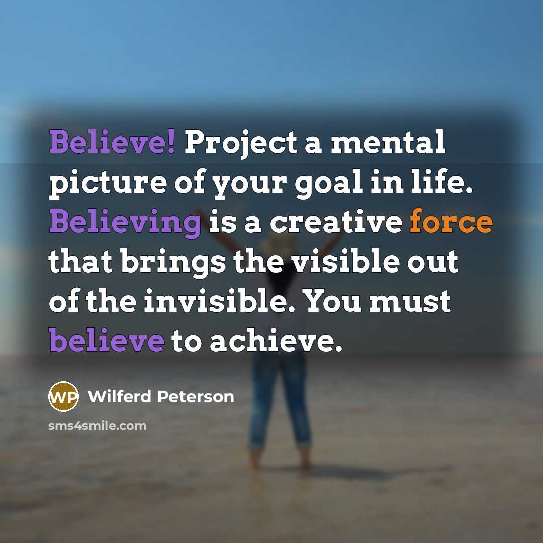 “Believe! Project a mental picture of your goal in life.…” quote by Wilferd Peterson