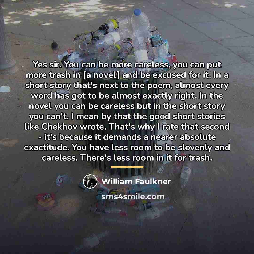 “Yes sir. You can be more careless, you can put…” quote by William Faulkner