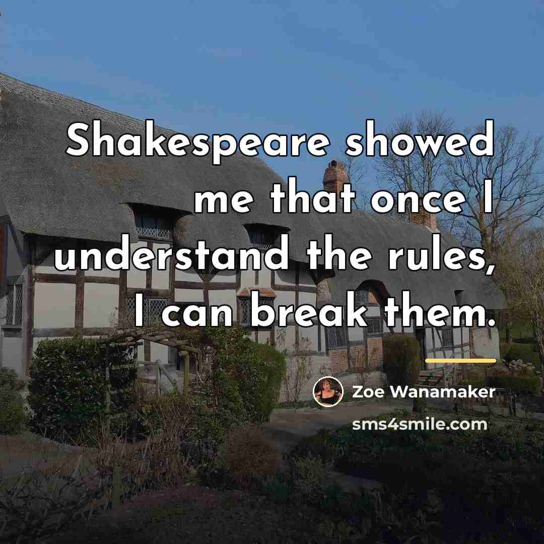 “Shakespeare showed me that once I understand the rules, I…” quote by Zoe Wanamaker