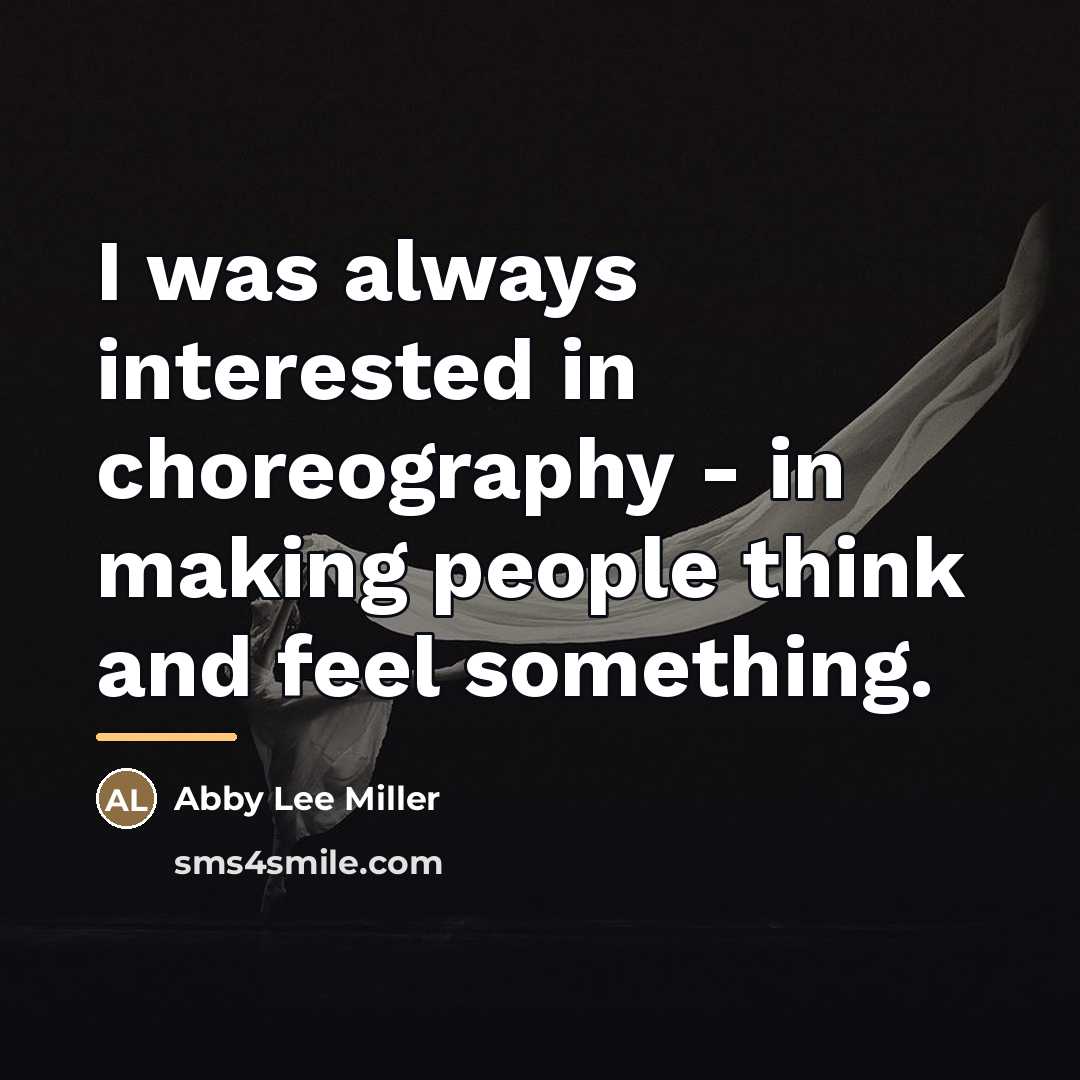 “I was always interested in choreography - in making people…” quote by Abby Lee Miller