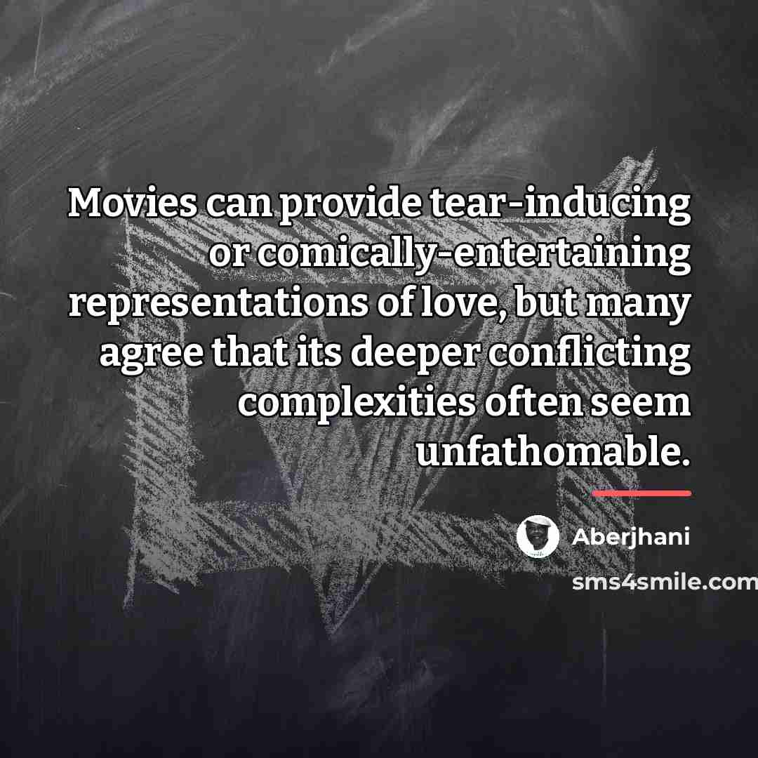 “Movies can provide tear-inducing or comically-entertaining representations of love, but…” quote by Aberjhani