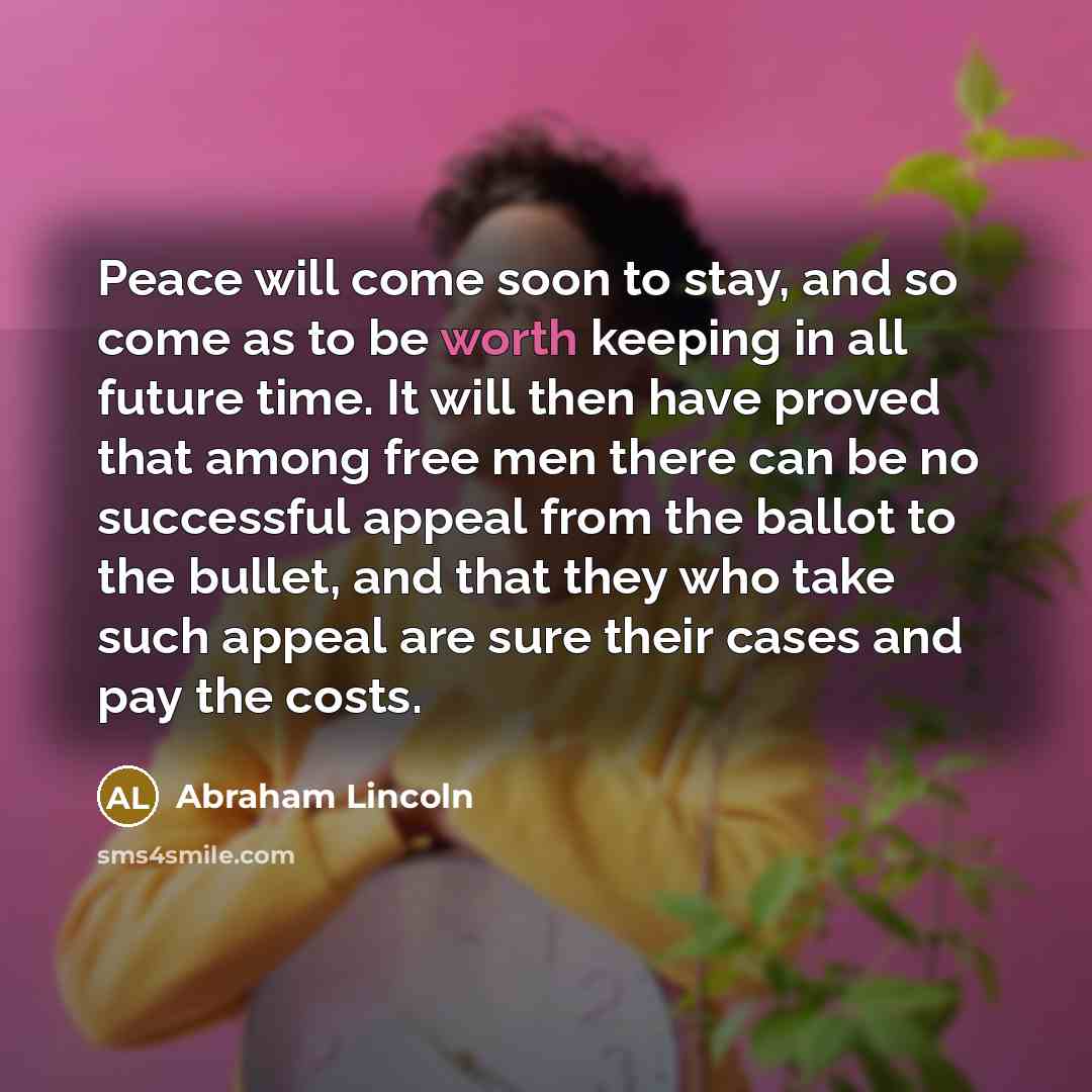 “Peace will come soon to stay, and so come as…” quote by Abraham Lincoln