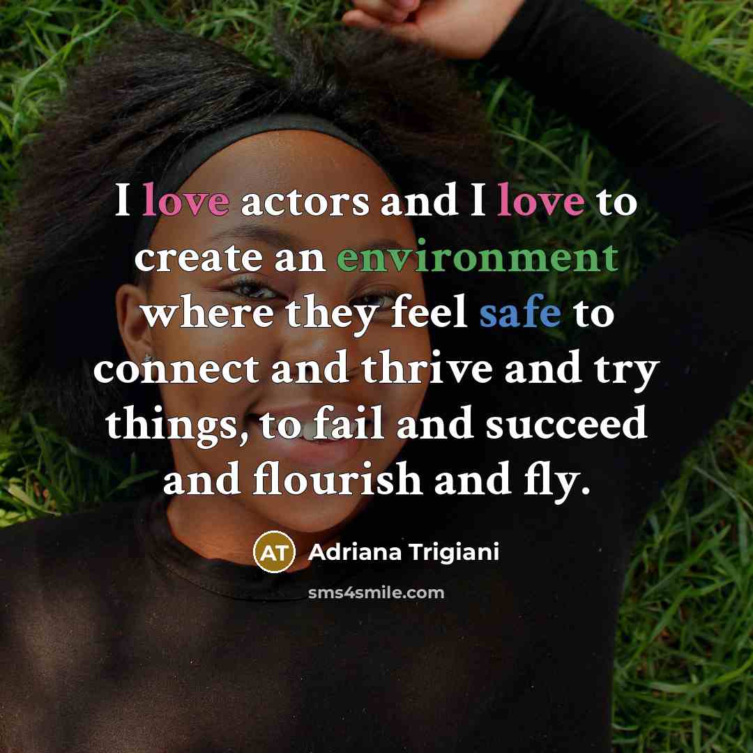 “I love actors and I love to create an environment…” quote by Adriana Trigiani