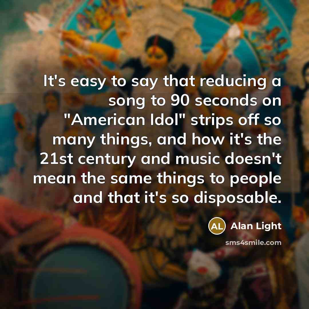 “It's easy to say that reducing a song to 90…” quote by Alan Light