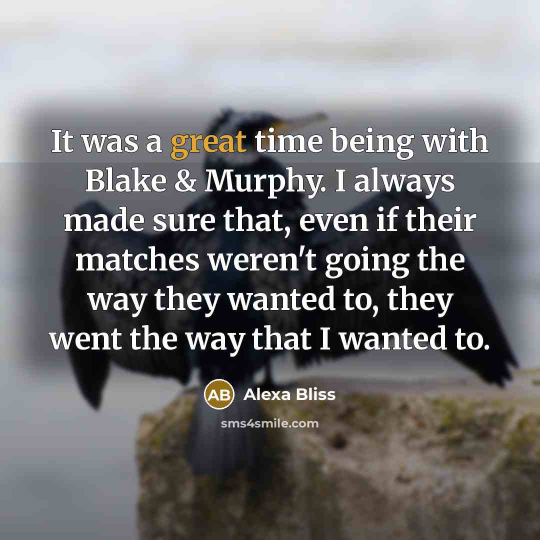 “It was a great time being with Blake & Murphy.…” quote by Alexa Bliss