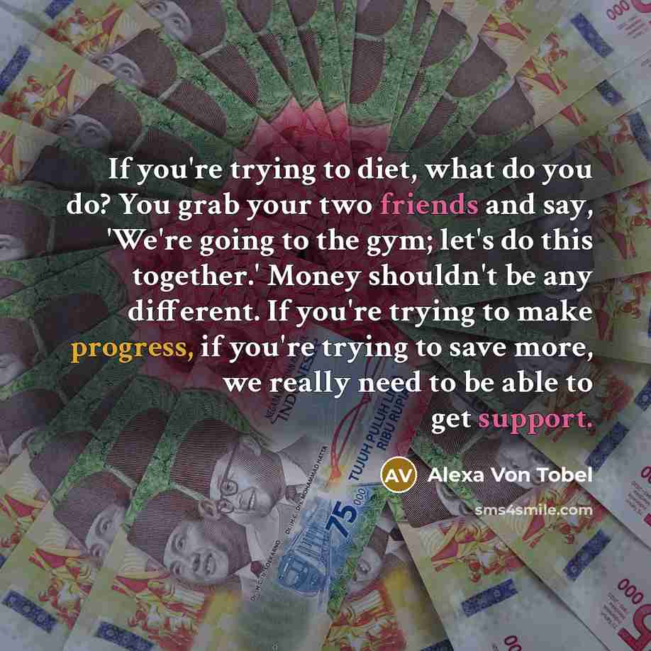 “If you're trying to diet, what do you do? You…” quote by Alexa Von Tobel