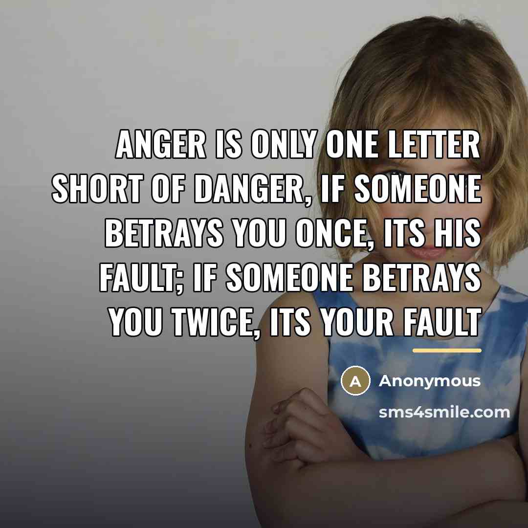“Anger Is Only One Letter Short Of Danger, If Someone…” quote by Anonymous