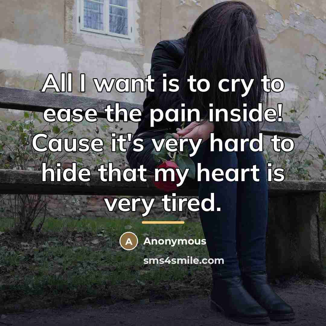 “All I want is to cry to ease the pain…” quote by Anonymous