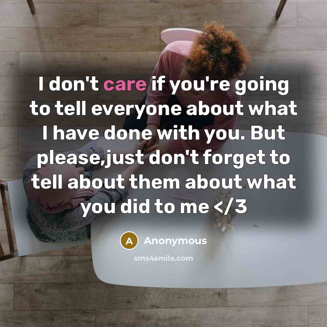 “I don't care if you're going to tell everyone about…” quote by Anonymous