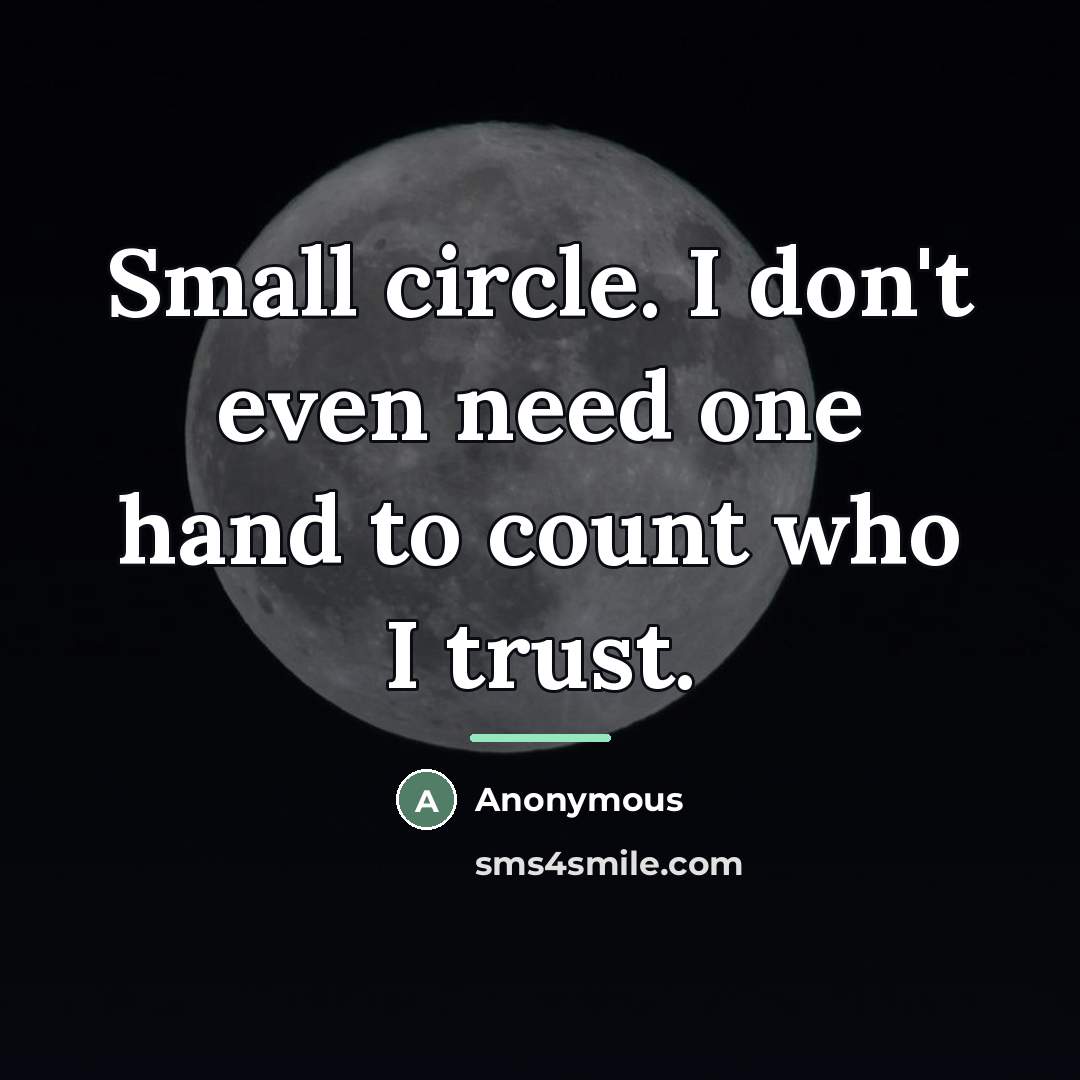 “Small circle. I don't even need one hand to count…” quote by Anonymous