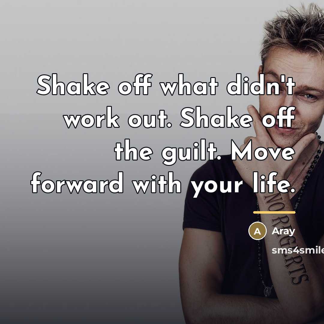 “Shake off what didn't work out. Shake off the guilt.…” quote by Aray