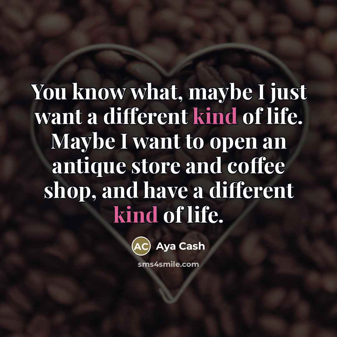 “You know what, maybe I just want a different kind…” quote by Aya Cash