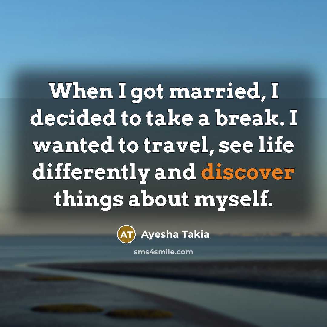 “When I got married, I decided to take a break.…” quote by Ayesha Takia
