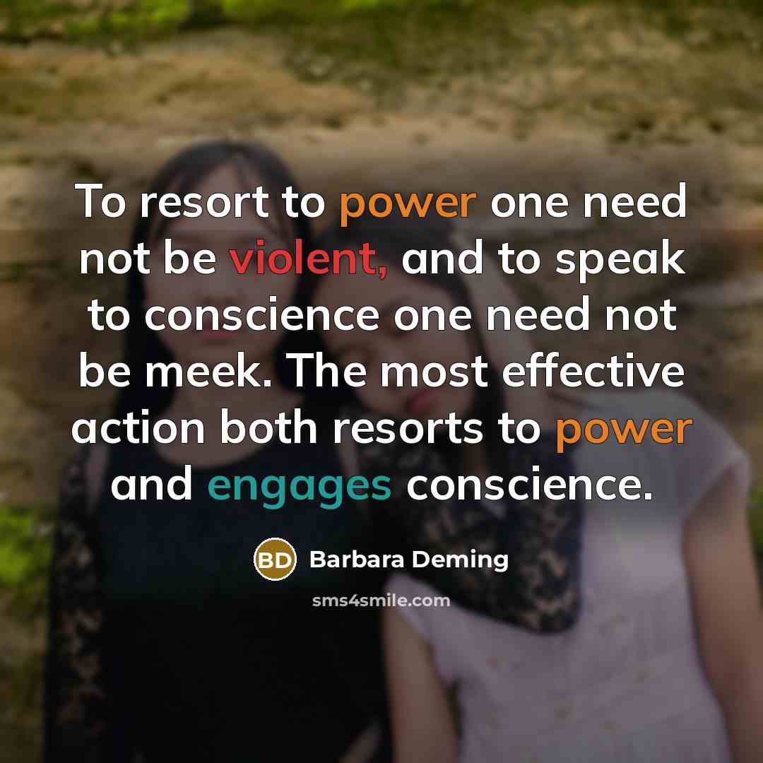 “To resort to power one need not be violent, and…” quote by Barbara Deming
